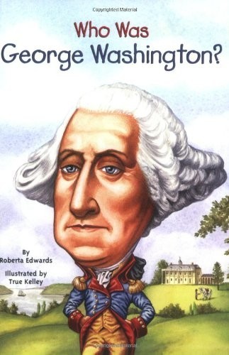 Who Was George Washington_ - Roberta Edwards & True Kelley.jpg